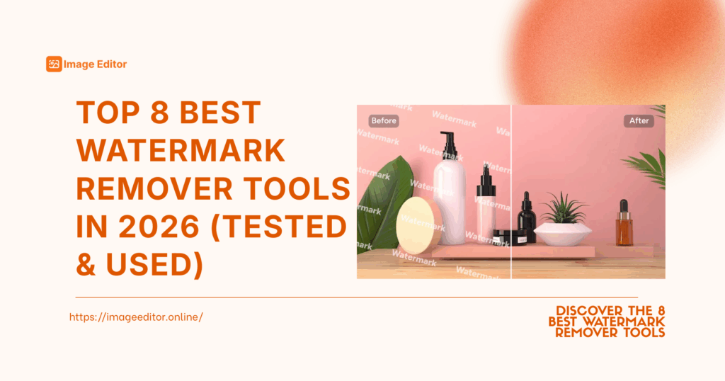 TOP 8 Best Watermark Remover Tools in 2026 (Tested & Used)