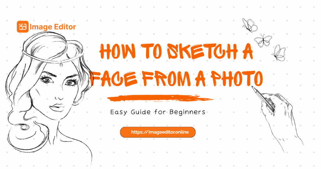 How to Sketch a Face from a Photo: Easy Guide for Beginners