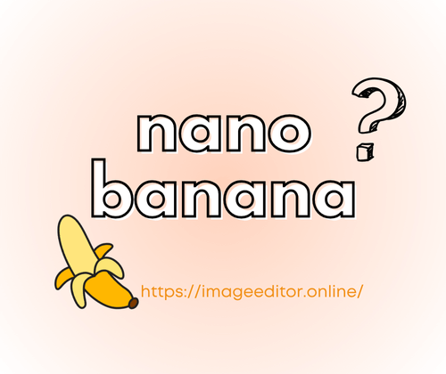 What is Nano Banana?